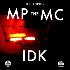 Eklectic Presents: MP the MC - IDK