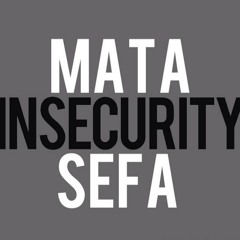 Insecurity - Mata & Sefa