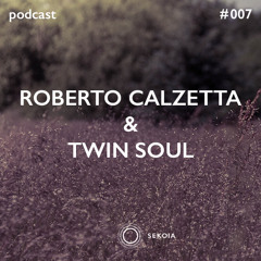 SEKOIA Podcast #007 - Roberto Calzetta & Twin Soul