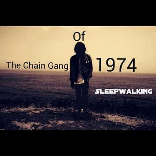 The Chain Gang Of 1974 - Sleepwalking (Alex Dee Gladenko Remix)