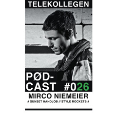 TELEKOLLEGEN PODCAST #026 mixed by Mirco Niemeier (SUNSET HANDJOB, STYLE ROCKETS)