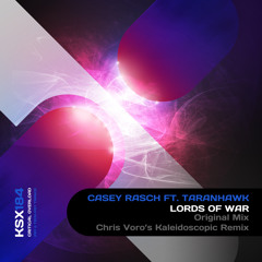 Casey Rasch feat. Taranhawk - Lords of War (Chris Voro's Kaleidoscopic Remix)