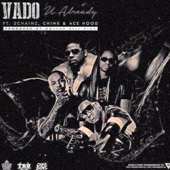 Vado  feat.  2 Chainz  &  Ace Hood  – You Already