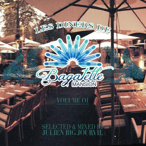 Les Diners De Bagatelle Mansion - Volume 01 : Selected & Mixed By Julien Big Jourvil