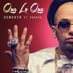 "Que Lo Que" - Sensato ft. Papayo