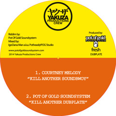 Courtney Melody & Pot Of Gold Soundsystem "Kill Another Soundbwoy" / "Kill Another Dubplate"