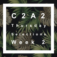 C2A2 Thursday Selections: Week 2