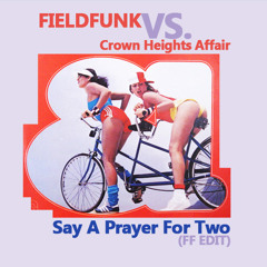 Fieldfunk vs.Crown Heights Affair - Say A Prayer For Two (FF Edit)