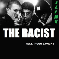 ilinx - The Racist ( feat. Hugo Savigny )