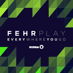 Fehrplay - Everywhere You Go (Pete Tong Radio Rip)