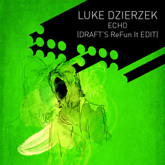 Luke Dzierzek - Echo (Draft's ReFun It Edit)