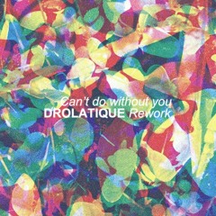 Caribou | Can't Do Without You (Drolatique Rework)