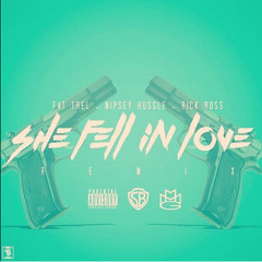 FAT TREL - She Fell In Love Feat. Rick Ross & Nipsey Hussle (Remiix)(Prod by IzzeTheProducer)