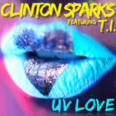 Clinton Sparks - UV Love feat T.I.