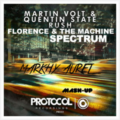 Martin Volt & Quentin State Vs. Florence & The Machine - Rush Vs. Spectrum (Markhy Aurël Mashup)