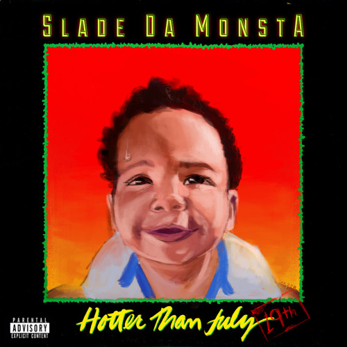Stream Slade Da Monsta | Listen to Slade Da Monsta - Hotter than July 19th  playlist online for free on SoundCloud