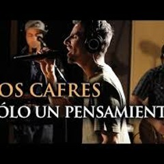 SOLO UN PENSAMIENTO - LOS CAFRES