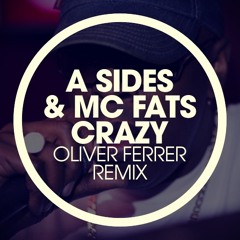 A Sides & Mc Fats - Crazy (Oliver Ferrer Remix) - Free Download