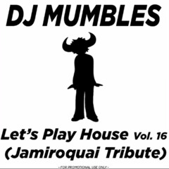 DJ Mumbles - Let's Play House Vol. 16 (Jamiroquai Tribute)
