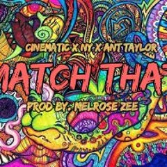 Match That Ft. Ant Taylor, Cinematic, NY (Prod By. Melrose Zee)