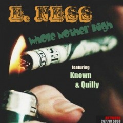 E-Ness - Whole Nother High (Feat. Known & Quilly Millz)