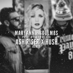 Maryann - SOULM8S (Ash Riser & Hush Remix)