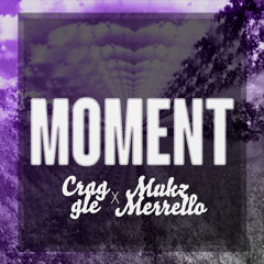 Craggle x Mukz Merrello "Moment"