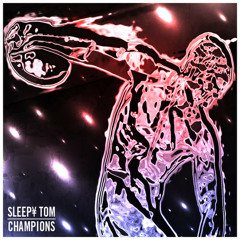 Sleepy Tom - Champions [FREE DOWNLOAD]