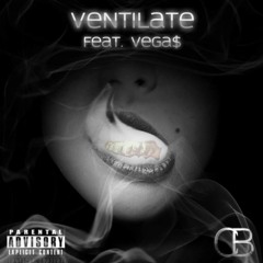 Ventilate - Vega$ (Prod. By Choice)