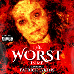 THE WORST IN ME