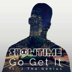 Showtime -  Go Get It Ft. J Tha Genius (Original Mix)