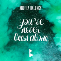 Andrea Balency - You've Never Been Alone