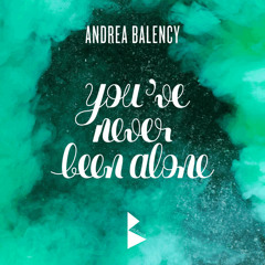 Andrea Balency - You've Never Been Alone (Radio Edit)