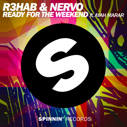 R3hab & NERVO - Ready For The Weekend ft. Ayah Marar