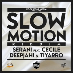 Serani - Slow Motion (feat. Cecile) (Slow Motion Riddim)