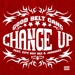Good Belt Gang Feat. City Boy Dee & Jadakiss- Change Up (Dirty)