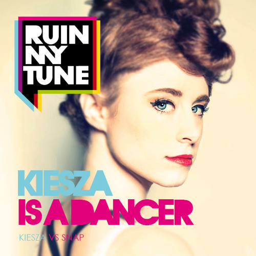 Kiesza vs Snap - Kiesza is a Dancer (RUINMYTUNE MashUp)