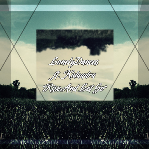 Rise And Let Go (ft. Kidaudra)