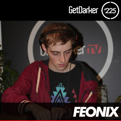 Feonix - GetDarker Podcast 225