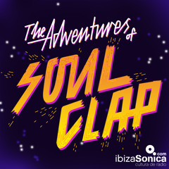 The Adventures of Soul Clap - Ibiza Sonica Radio Episode 2