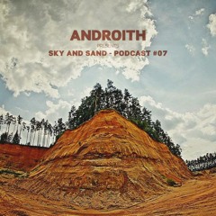 Sky and Sand Podcast #07 - androith