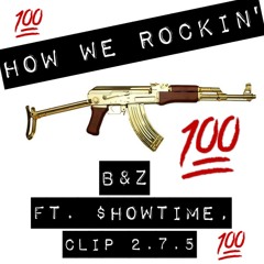 How We Rockin B&z Ft. $howtime x Clip275