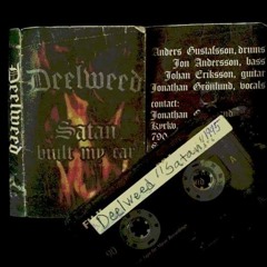 Deelweed - "Satan Built My Car" (Demo - FULL version)