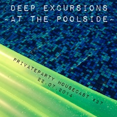 PrivateParty HouseCast #37 - DEEP EXCURSIONS / AT THE POOLSIDE