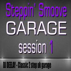 Steppin' Smoove Garage Session 1