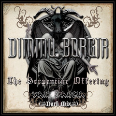 The Serpentine Offering (ॐYair Garcia Dark Mixॐ)(SoundCloud Version) - Dimmu Borgir