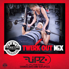 DJ FLiPZ - PRiMETiME FiTNESS TWERK OUT MiX