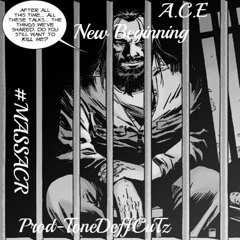 A.C.E - New Beginning (Prod - ToneDeff CuTz)