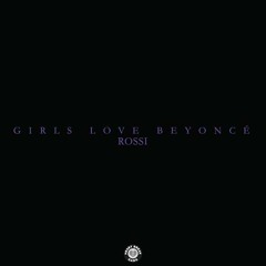 Rossi - Girls Love Beyonce