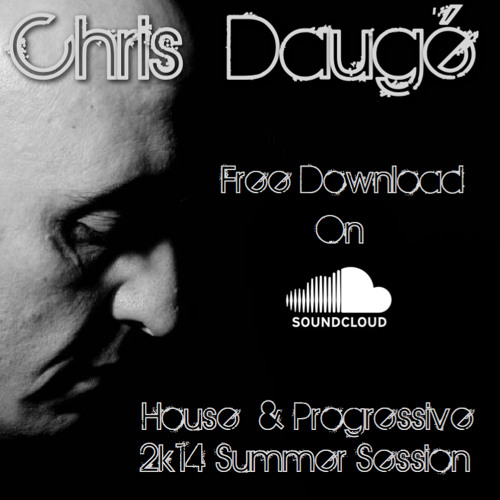 Chris Daugé House & Progressive 2k14 Summer Session